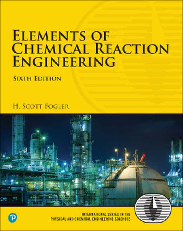 ElementsofChemicalReactionEngineering6thEdition（H.ScottFogler）（Pearson2020）