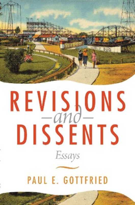 RevisionsandDissentsEssays（PaulGottfried）（NorthernIllinoisUniversityPress2017）