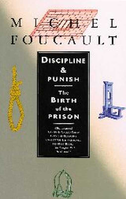 DisciplineandPunishTheBirthofthePrison（MichelFoucault）（Vintage2012）