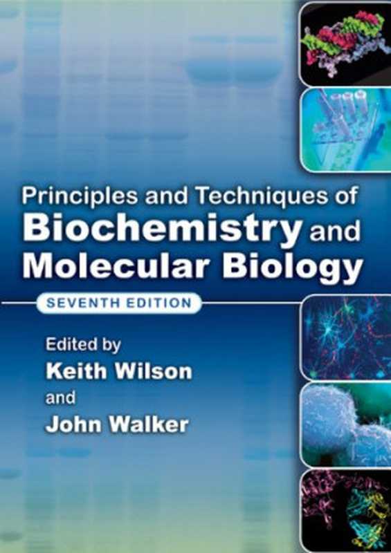 PrinciplesandTechniquesofBiochemistryandMolecularBiology（KeithWilsonJohnWalker）（CambridgeUniversityPress2010）