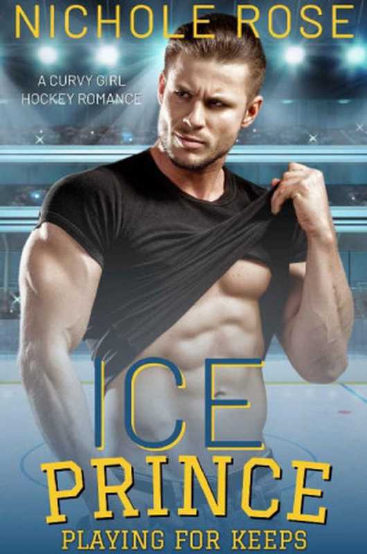 IcePrinceACurvyGirlHockeyRomance(PlayingforKeeps3)（NicholeRose）（2021）