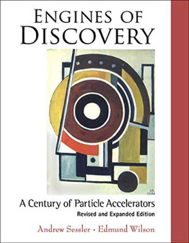 EnginesofDiscoveryACenturyofParticleAccelerators(RevisedandExpandedEdition)（AndrewSesslerEdmundWilson）（WorldScientificPublishingCompany2014）