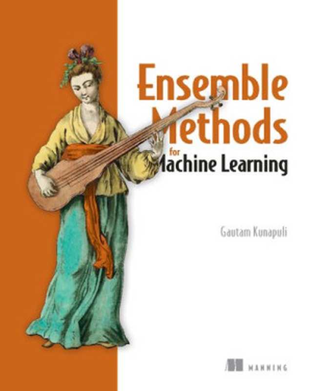 EnsembleMethodsforMachineLearning(FinalRelease)（GautamKunapuli）（ManningPublications2023）