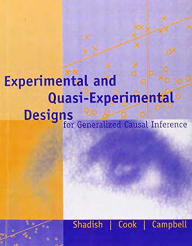 ExperimentalandQuasi-ExperimentalDesignsforGeneralizedCausalInference（WilliamR.ShadishThomasD.CookDonaldT.Camp...）（HoughtonMifflinCompany2002）