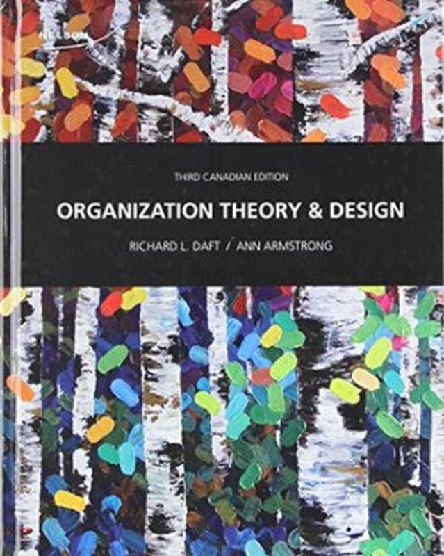 Organizationtheoryanddesign（DaftRichardLArmstrongAnn）（NelsonCollegeIndigenous;W.RossMacDonaldSchoolResourceServicesLibrary2014）