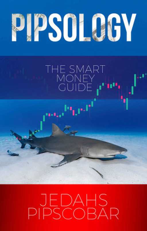 PipsologyTheSmartMoneyGuide（Jeffrey(JedahsPipscobar)Edahs）（2021）