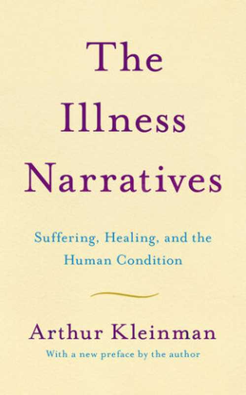 TheIllnessNarrativesSufferingHealingandtheHumanCondition(KleinmanArthur)(HachetteBookGroupUSA2020)