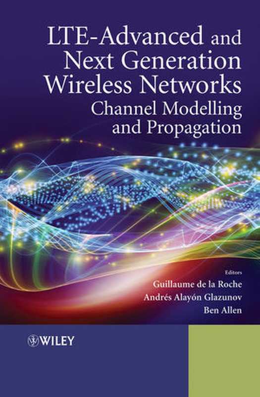 LTE-AdvancedandNextGenerationWirelessNetworksChannelModellingandPropagation(GuillaumedelaRocheAndrésAlayón-GlazunovBen...)(Wiley2012)