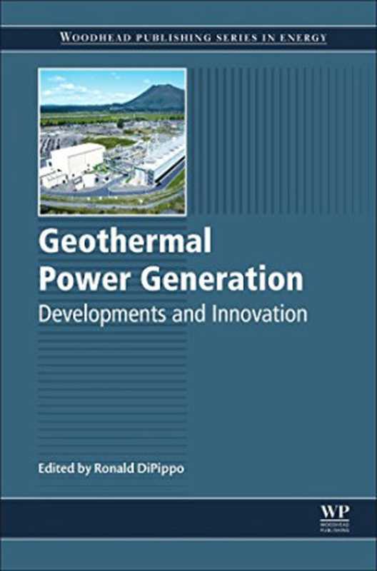 GeothermalPowerGeneration.DevelopmentsandInnovation（RonDiPippo）（WoodheadPublishing2016）