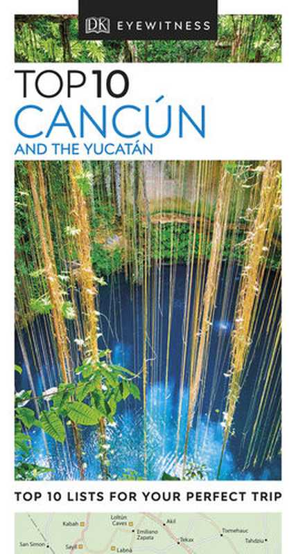 DKEyewitnessTop10CancúnandtheYucatán(PocketTravelGuide)（DKEyewitness）（DKEyewitnessTravel2019）