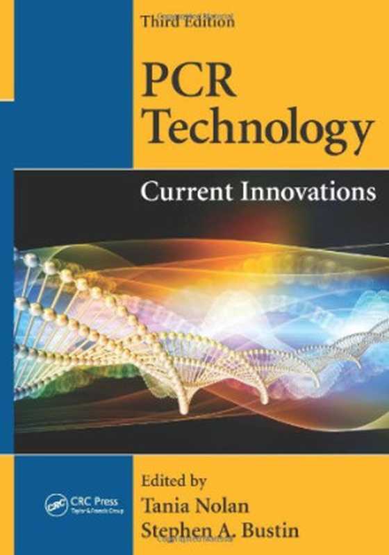 PCRTechnologyCurrentInnovationsThirdEdition（TaniaNolanStephenA.Bustin）（CRCPress2013）