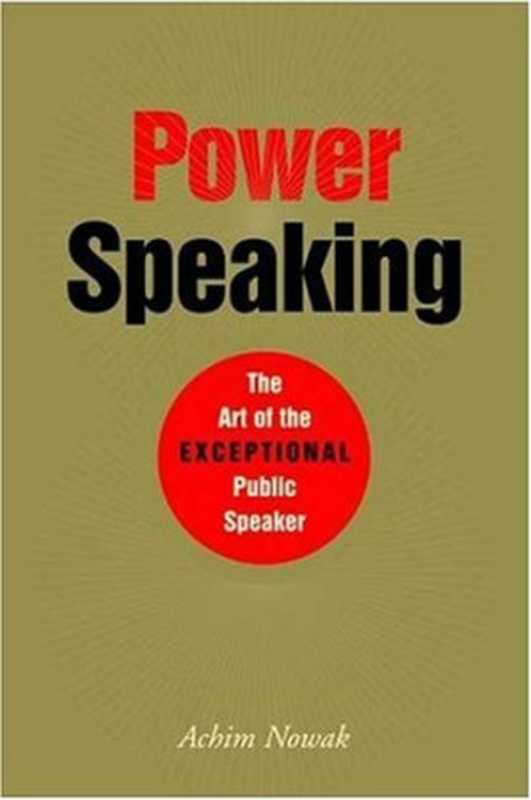 PowerSpeakingTheArtoftheExceptionalPublicSpeaker（AchimNowak）（AllworthPress2004）