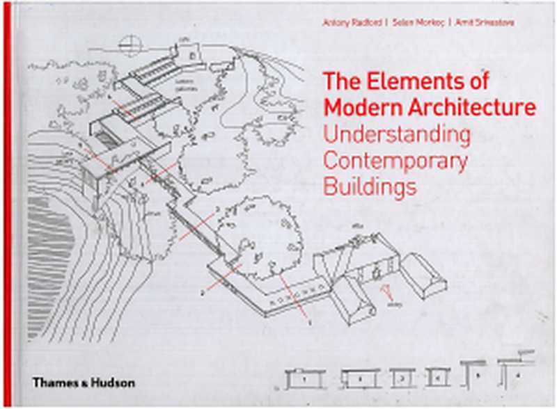 TheElementsofModernArchitectureUnderstandingContemporaryBuildings.（AntonyRadfordSelenMorkoçAmitSrivastava.）（Thames&Hudson2014）