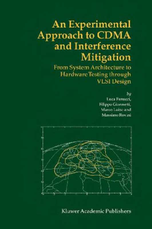 AnExperimentalApproachtoCDMAandInterferenceMitigationFromSystemArchitecturetoHardwareTestingthroughVLSI...（FanucciL.GiannettiF.LuiseM.）（Springer2004）