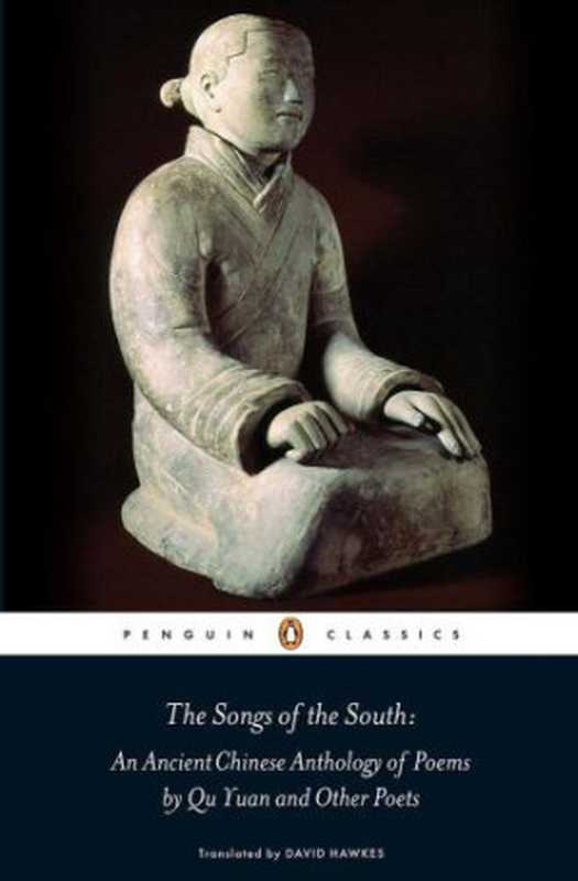 TheSongsoftheSouthAnAncientChineseAnthologyofPoems(QuYuanVariousDavidHawkes)(Penguin1985)