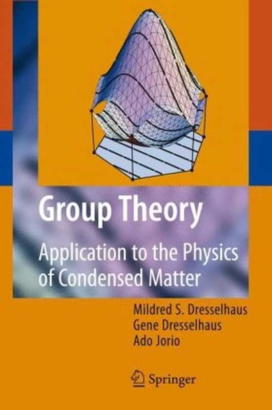 GroupTheoryApplicationtothePhysicsofCondensedMatter(MildredS.DresselhausGeneDresselhausAdoJori...)(SpringerSpringer-VerlagBerlinHeidelberg2008)