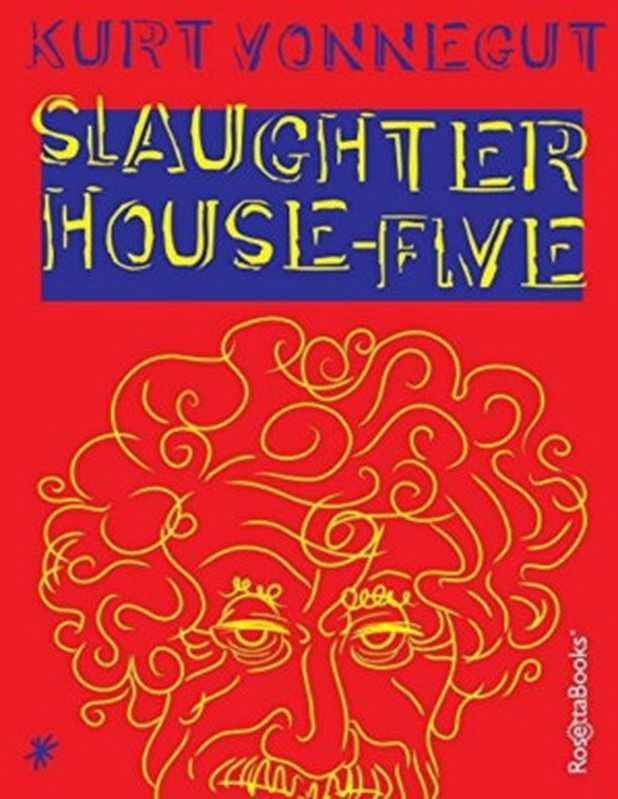 Slaughterhouse-Five(RosettaBookse2000)（KurtVonnegut）（RosettaBooks1969）