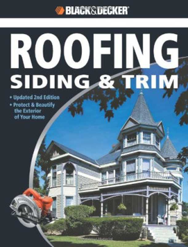 Black&DeckerTheCompleteGuidetoRoofingSiding&TrimUpdated2ndEditionProtect&BeautifytheExteriorofYour...(ChrisMarshall)(CreativePublishinginternational2008)