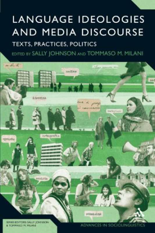 LanguageIdeologiesandMediaDiscourseTextsPracticesPolitics(AdvancesinSociolinguistics)（SallyJohnsonTommasoM.Milani）（Continuum2010）