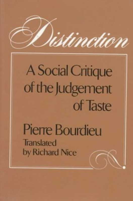 DistinctionASocialCritiqueoftheJudgementofTaste（PierreBourdieu）（HarvardUniversityPress1984）