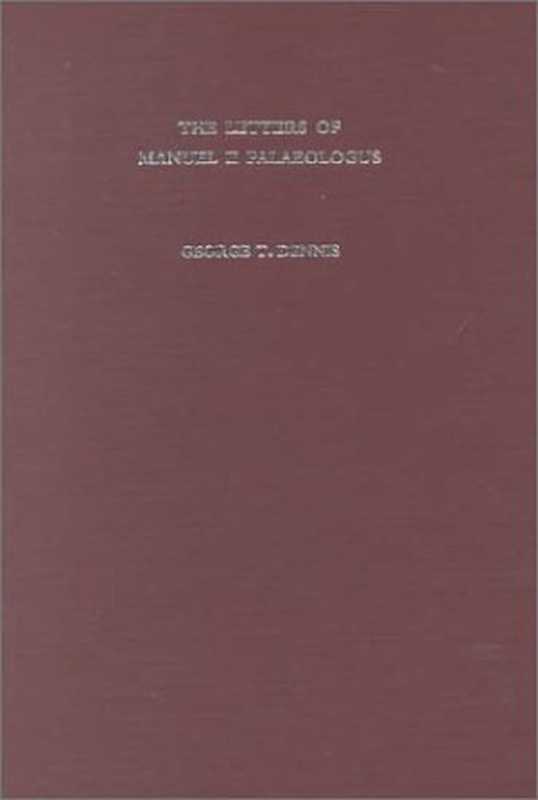 TheLettersofManuelIIPalaeologus(GeorgeT.Dennis(trans))(DumbartonOaksResearchLibraryandCollection1977)