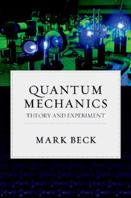 QuantumMechanicsTheoryandExperiment（MarkBeck）（OxfordUniversityPress2012）