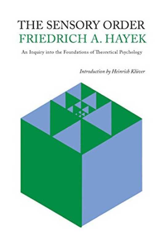 TheSensoryOrderAnInquiryIntotheFoundationsofTheoreticalPsychology(FriedrichAugustHayek)(UniversityofChicagoPress1952)