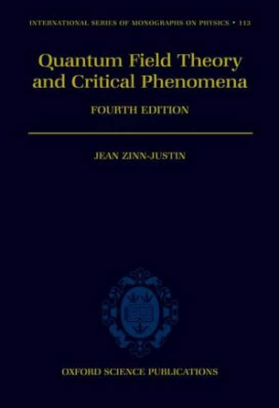 QuantumFieldTheoryandCriticalPhenomena(FourthEdition2002)（JeanZinn-Justin）（CLARENDONPRESSOXFORD20022002）
