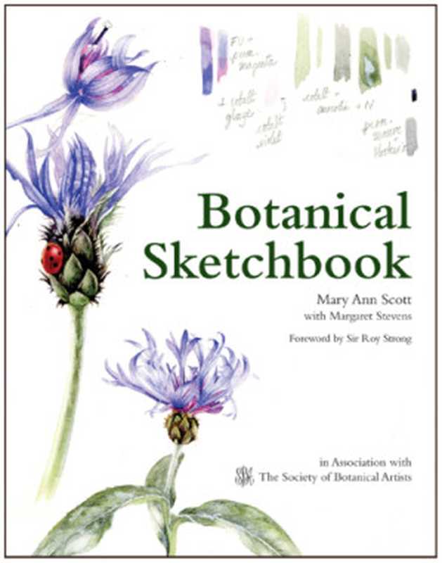 BotanicalSketchbookDrawingPaintingAndIllustrationForBotanicalArtists（MaryAnnScott;MargaretStevens）（RizzoliPublications2015）