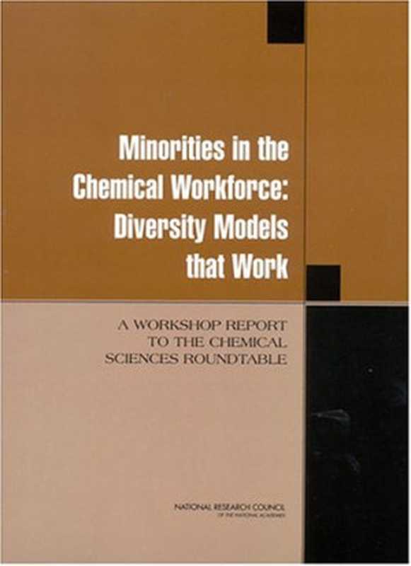 MinoritiesintheChemicalWorkforceDiversityModelsThatWorkAWorkshopReporttotheChemicalSciencesRoundtable（ChemicalSciencesRoundtableNationalResearchCo...）（2003）