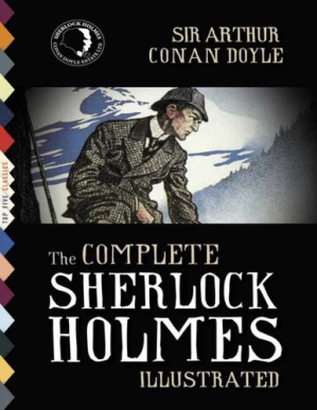 TheCompleteSherlockHolmesIllustrated—All4Novelsand56Stories（ArthurConanDoyle）（TopFiveBooksLLC2014）