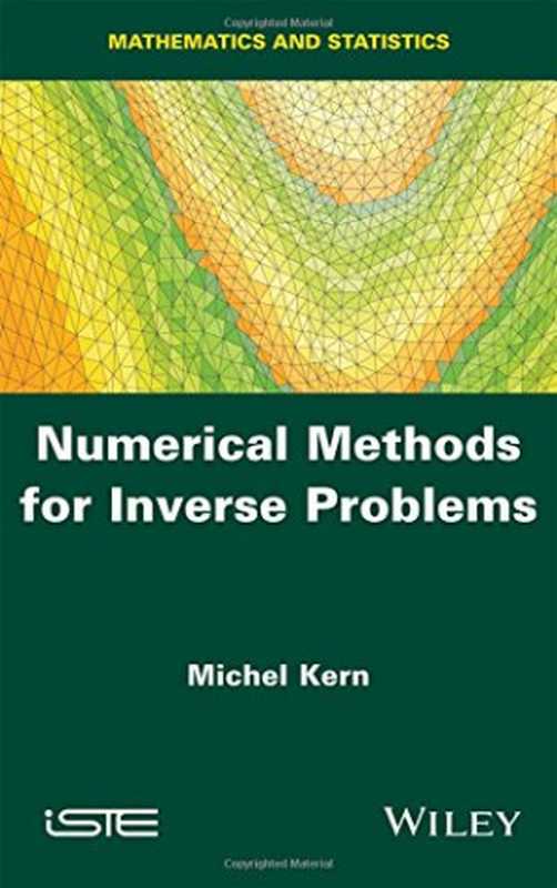 Numericalmethodsforinverseproblems（KernMichel）（Wiley-ISTE2016）