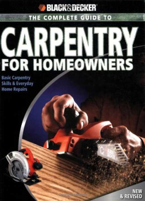Black&Decker•Black+DeckerTheCompleteGuidetoCarpentryforHomeownersBasicCarpentrySkills&EverydayHome...(Black&DeckerChrisMarshallCreativePublishin...)(CreativePublishingInternationalCPI2007)