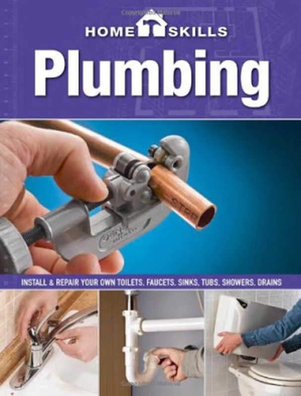 HomeSkillsPlumbingInstall&RepairYourOwnToiletsFaucetsSinksTubsShowersDrains（EditorsofCoolSpringsPress）（CoolSpringsPress2013）