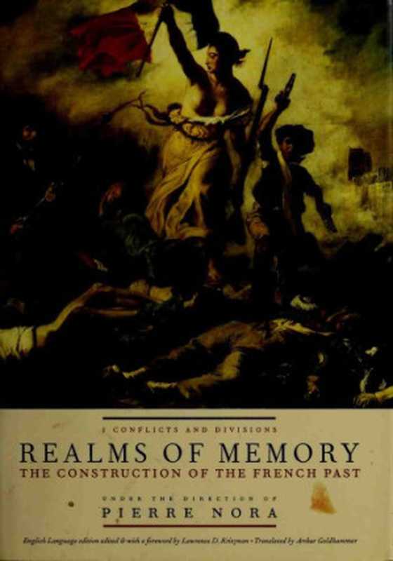 RealmsofMemoryRethinkingtheFrenchPastVol.1-ConflictsandDivisions（PierreNoraLawrenceD.Kritzman）（ColumbiaUniversityPress1996）