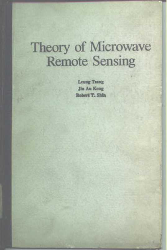 TheoryofMicrowaveRemoteSensing(LeungTsangJinAuKongRobetT.Shin)(Wiley-Interscience1985)
