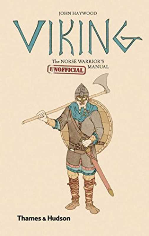 Viking-TheNorseWarrior’s[Unofficial]Manual（HaywoodJohn）（Thames&Hudson2013）