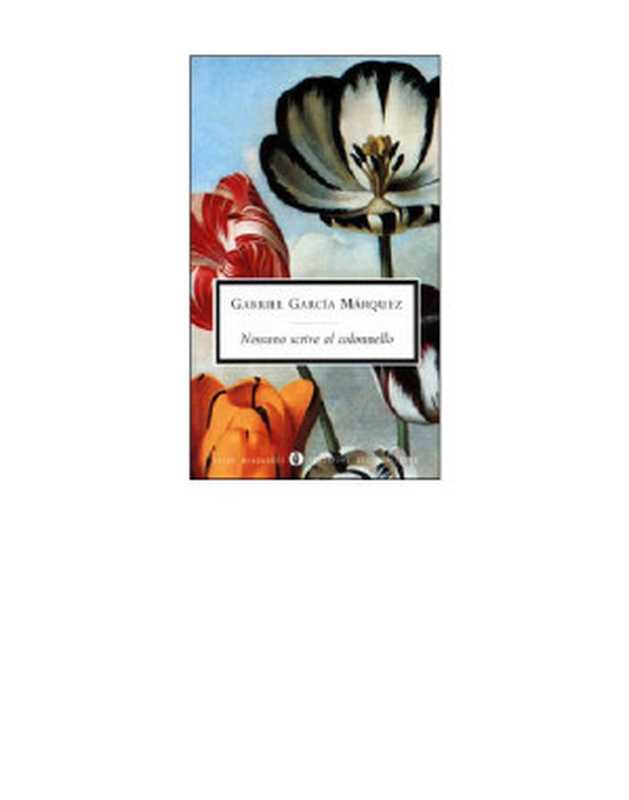 NessunoScriveAlColonnello(GabrielGarcíaMárquez)(Mondadori2013)