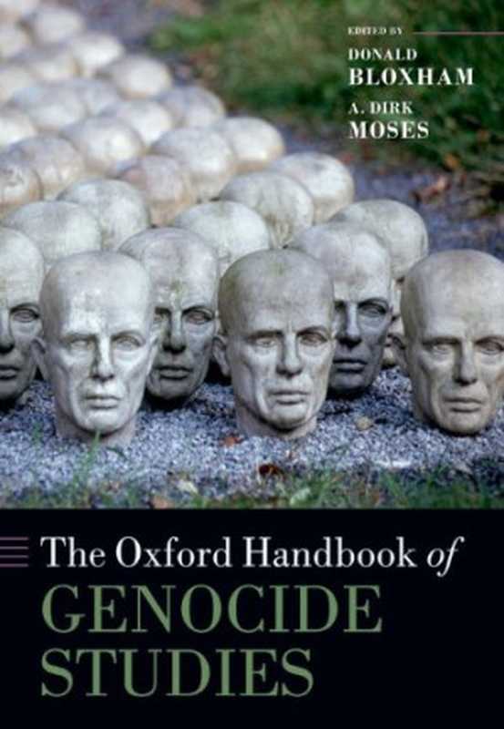 TheOxfordHandbookofGenocideStudies(DonaldBloxhamA.DirkMoses)(OxfordUniversityPress2010)