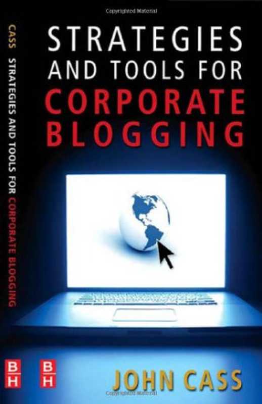 StrategiesandToolsforCorporateBlogging（JohnCass）（taylor&francis2007）