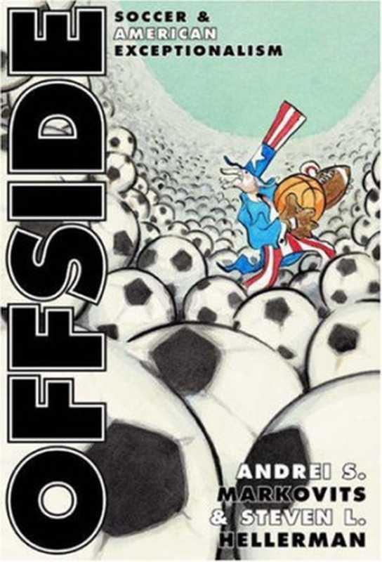 OffsideSoccerandAmericanExceptionalism.（AndreiS.MarkovitsStevenL.Hellerman）（PrincetonUniversityPress2001）