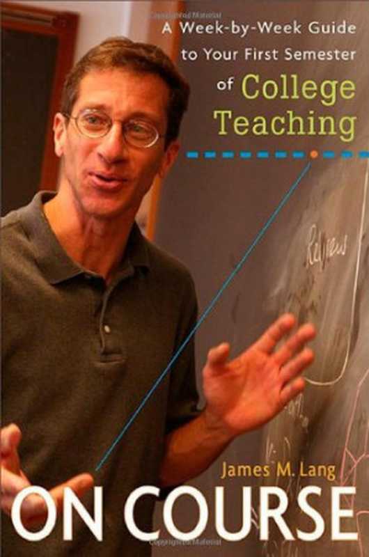 OnCourseAWeek-by-WeekGuidetoYourFirstSemesterofCollegeTeaching（JamesM.Lang）（2008）