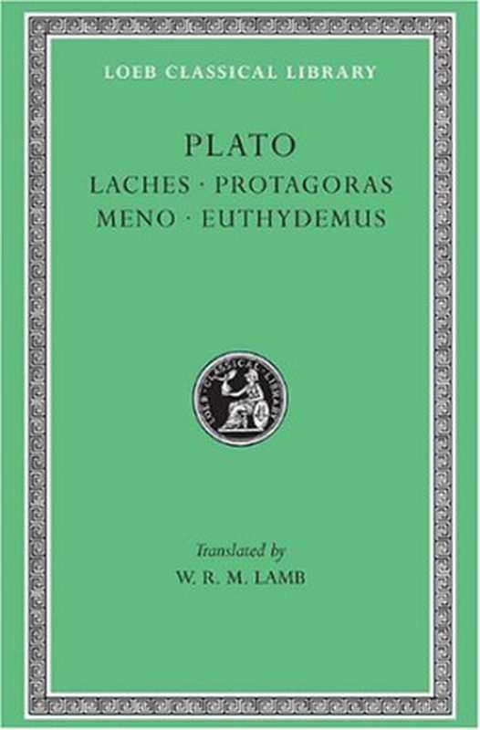 PlatoLachesProtagorasMenoEuthydemus（PlatoW.R.M.Lamb(translator)）（HarvardUniversityPress1952）