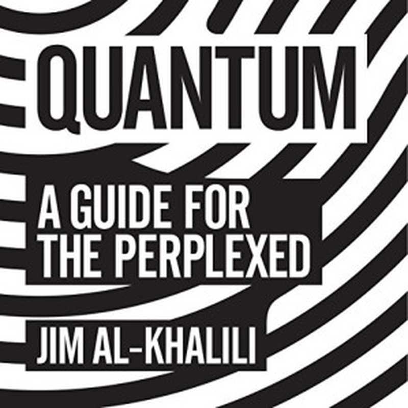 QuantumAGuideForThePerplexed（JimAl-Khalili[Al-KhaliliJim]）（2012）