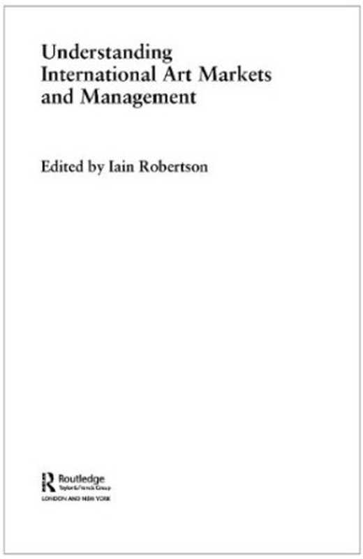 UnderstandingInternationalArtMarketsandManagement（IainRobertson）（Routledge2005）
