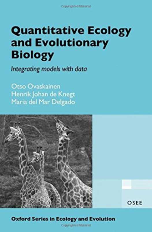 QuantitativeEcologyandEvolutionaryBiologyIntegratingmodelswithdata（OtsoOvaskainenHenrikJohandeKnegtMariadel...）（OxfordUniversityPress2016）