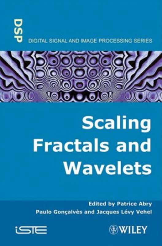 ScalingFractalsandWavelets（PatriceAbryPaoloGoncalvesJacquesLevyVehel）（ISTELtd2009）