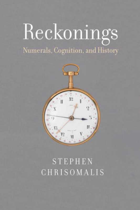 ReckoningsNumeralsCognitionandHistory(StephenChrisomalis)(MITPress2020)