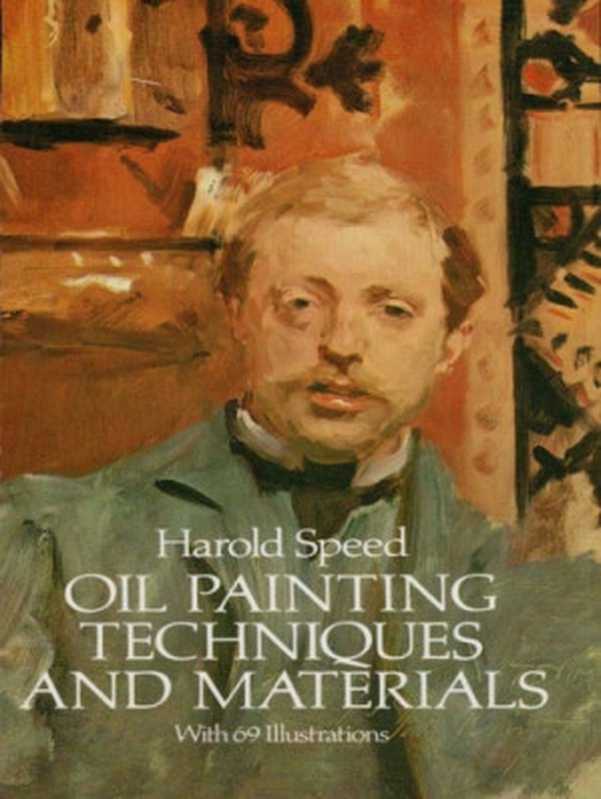 OilPaintingTechniquesandMaterials（HaroldSpeed）（DoverPublications2012）