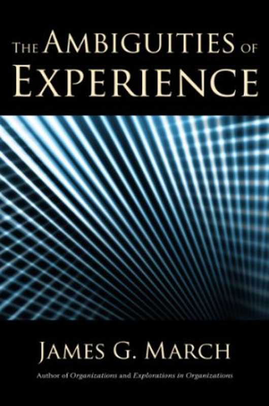 TheAmbiguitiesofExperience（JamesG.March）（CornellUniversityPress2011）